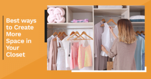 Best Ways to Create More Space in Your Closet